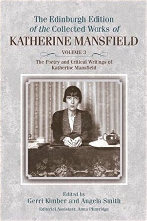Poetry and Critical Writings of Katherine Mansfield (The Collected Works of Katherine Mansfield EUP) by Angela Smith, Anna Plumridge, Gerri Kimber