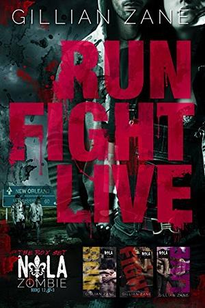 Run Fight Live: NOLA Zombie Box Set #1 by Gillian Zane