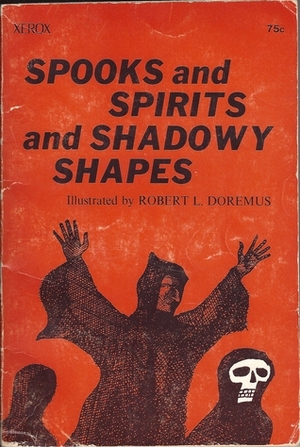 Spooks and Spirits and Shadowy Shapes by Mary R. Walsh, Adèle de Leeuw, Robert L. Doremus, Elizabeth Coatsworth, Elizabeth Yates, Aileen Fisher, Ruth D. McCrea, Gertrude Crampton, Emma L. Brock