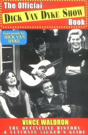 The Official Dick Van Dyke Show Book by Vince Waldron, Dick Van Dyke