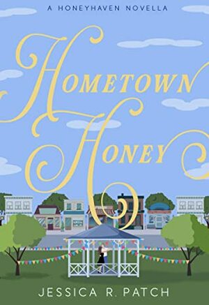 Hometown Honey by Jessica R. Patch