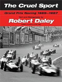 The Cruel Sport: Grand Prix Racing 1959-1967 by Robert Daley