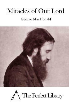 Miracles of Our Lord by George MacDonald