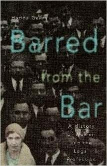 Barred From The Bar: A History Of Women In The Legal Profession by Hedda Garza