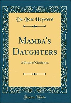 Mamba's Daughters: A Novel of Charleston by DuBose Heyward