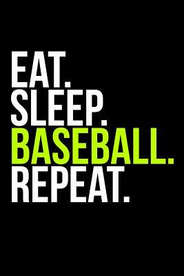Eat. Sleep. Baseball. Repeat. by James Anderson
