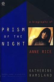 Prism of the Night: A Biography of Anne Rice by Katherine Ramsland