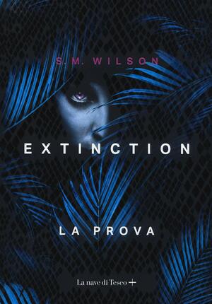 Extinction. La prova by S.M. Wilson