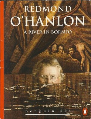 A River in Borneo by Redmond O'Hanlon