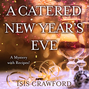 A Catered New Year's Eve: (a Mystery with Recipes) by Isis Crawford