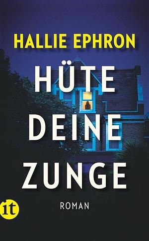 Hüte deine Zunge: Roman by Hallie Ephron