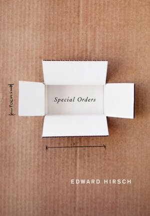 Special Orders: Poems by Edward Hirsch
