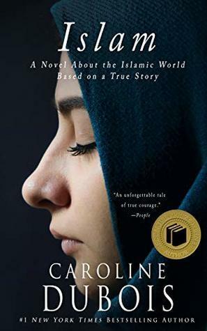 Islam: A Novel About the Islamic World Based on a True Story by Caroline Dubois