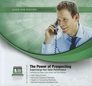 The Power of Prospecting: Supercharge Your Sales Performance by Made for Success