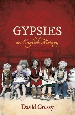 Gypsies: An English History by David Cressy