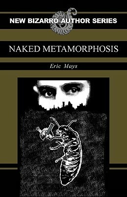 Naked Metamorphosis by Eric Mays