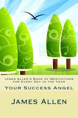 James Allen's Book of Meditations for Every Day in the Year by James Allen