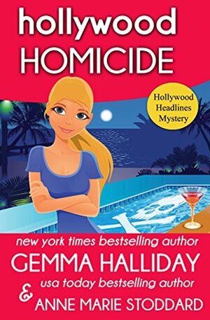 Hollywood Homicide by Anne Marie Stoddard, Gemma Halliday