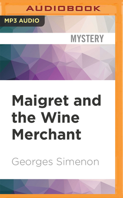 Maigret and the Wine Merchant by Georges Simenon