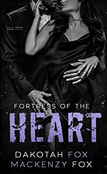 Fortress of the Heart by Mackenzy Fox, Dakotah Fox