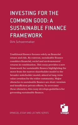 Investing for the Common Good: A Sustainable Finance Framework by Dirk Schoenmaker