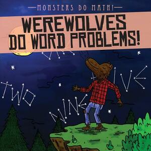 Werewolves Do Word Problems! by Therese M. Shea