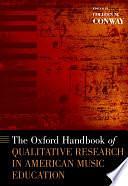 The Oxford Handbook of Qualitative Research in American Music Education by Colleen M. Conway