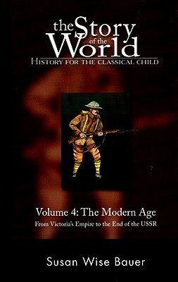 The Modern Age: From Victoria's Empire to the End of the USSR by Susan Wise Bauer