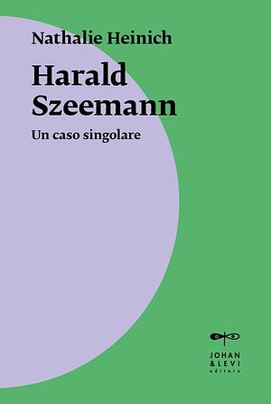 Harald Szeemann un caso singolare by Nathalie Heinich