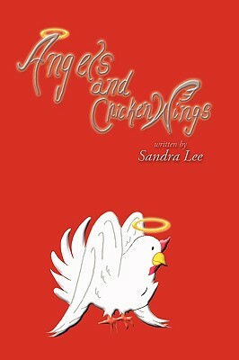 Angels and Chicken Wings by Lee Sandra Lee, Sandra Lee