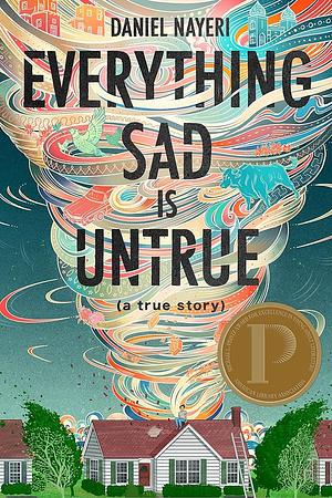 Everything Sad Is Untrue: by Daniel Nayeri