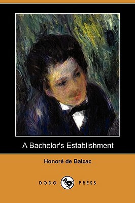 A Bachelor's Establishment (Dodo Press) by Honoré de Balzac