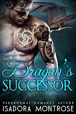 Dragon's Successor by Isadora Montrose