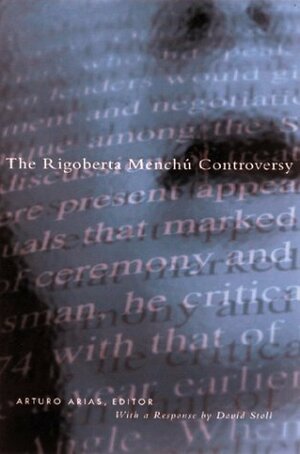 Rigoberta Menchu Controversy by Arturo Arias