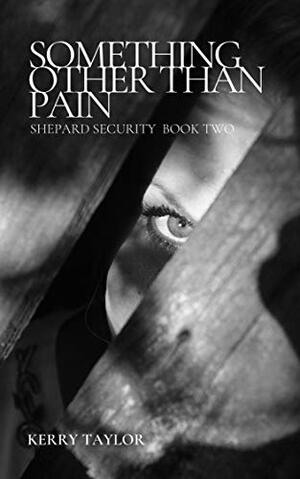 Something Other than Pain by Kerry Taylor