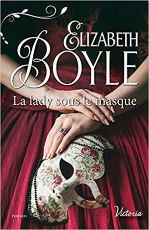 La lady sous le masque by Elizabeth Boyle