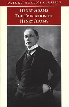 The Education of Henry Adams by Henry Adams