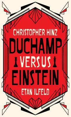 Duchamp Versus Einstein by Etan Ilfeld, Christopher Hinz