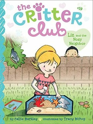 Liz and the Nosy Neighbor (The Critter Club Book 19) by Tracy Bishop, Callie Barkley