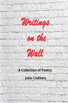 Writings on the Wall by John Crothers