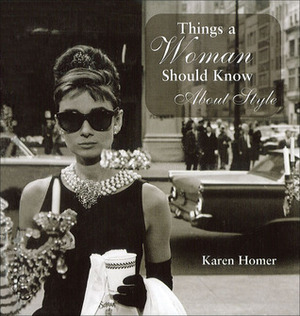 Things a Woman Should Know About Style by Karen Homer