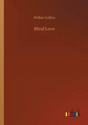 Blind Love by Wilkie Collins