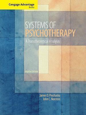 Cengage Advantage Books: Systems of Psychotherapy: A Transtheoretical Analysis by James O. Prochaska, James O. Prochaska