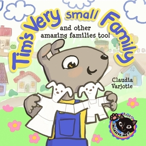 Tim's Very Small Family: And Other Amazing Families Too! by Claudia Varjotie