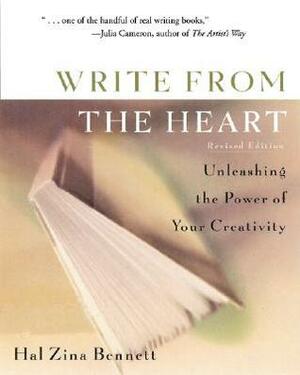 Write from the Heart: Unleashing the Power of Your Creativity by Hal Zina Bennett