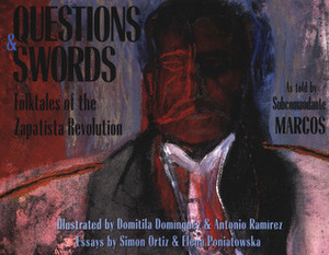 Questions and Swords: Folktales of the Zapatista Revolution by Domitila (Domi) Dominguez, Domitila Dominguez, David Romo, Subcomandante Marcos, Antonio Ramírez