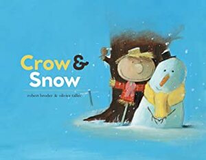Crow and Snow by Olivier Tallec, Robert Broder