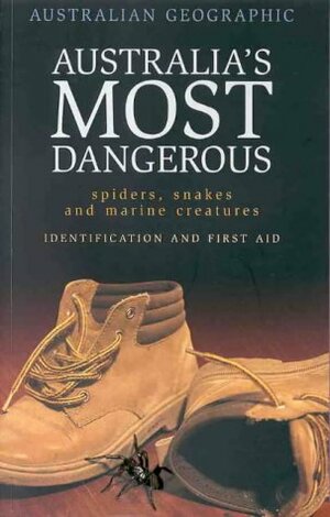 Australia's Most Dangerous: Spiders, Snakes And Marine Creatures by Carl Edmonds, Paul Zborowski, Reader's Digest Association