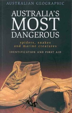 Australia's Most Dangerous: Spiders, Snakes And Marine Creatures by Reader's Digest Association, Paul Zborowski, Carl Edmonds