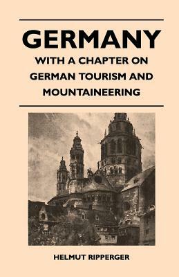 Germany - With a Chapter on German Tourism and Mountaineering by Gerald Bullett